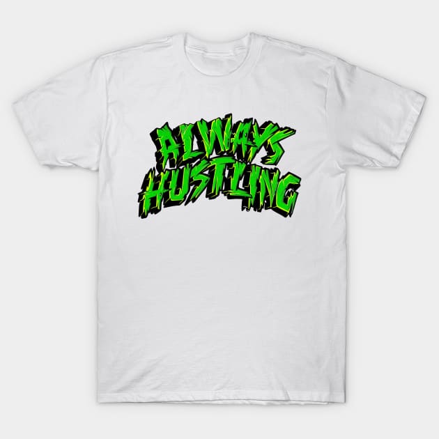 Always Hustling T-Shirt by bougaa.boug.9